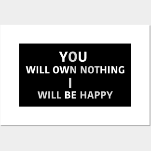 YOU WILL OWN NOTHING I WILL BE HAPPY Posters and Art